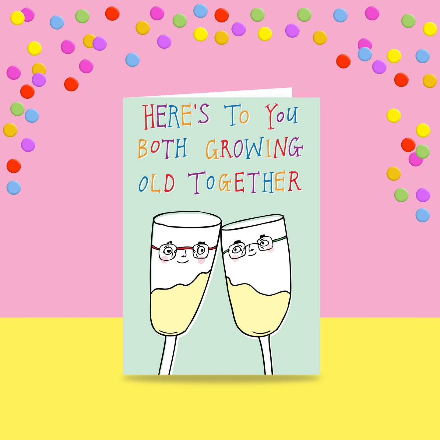 Here's To You Both Growing Old Together - Greeting Card