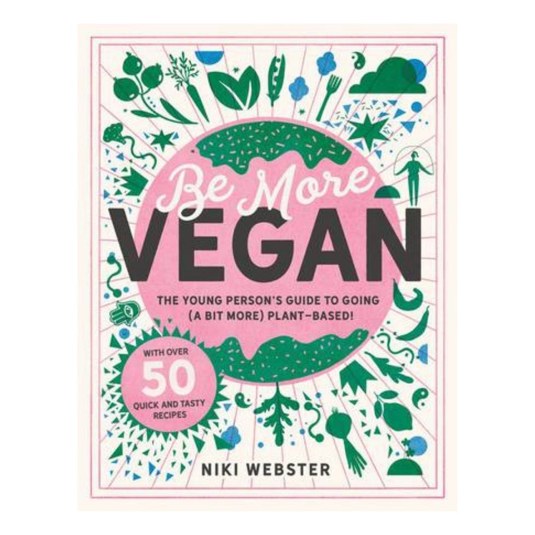 Be More Vegan : The Young Person's Guide